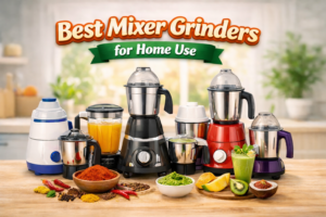 Best Mixer Grinders for Home Use